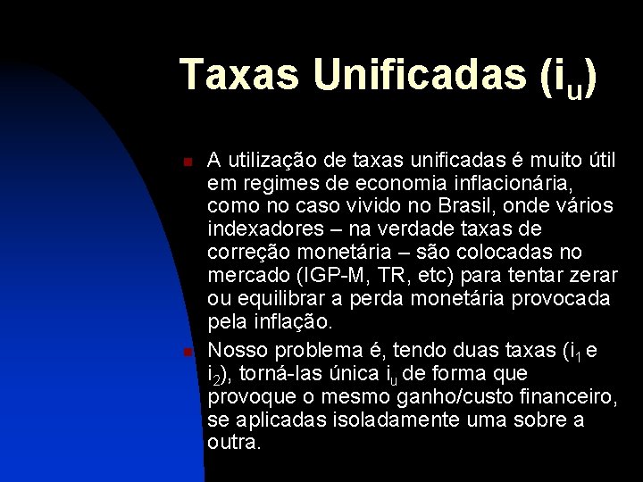 Taxas Unificadas (iu) n n A utilização de taxas unificadas é muito útil em