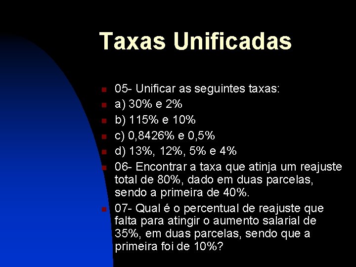 Taxas Unificadas n n n n 05 - Unificar as seguintes taxas: a) 30%