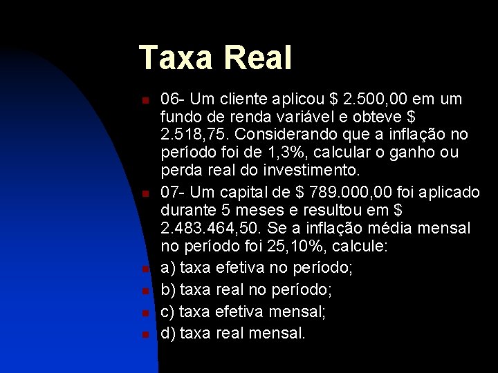 Taxa Real n n n 06 - Um cliente aplicou $ 2. 500, 00