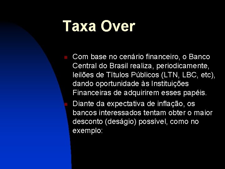 Taxa Over n n Com base no cenário financeiro, o Banco Central do Brasil