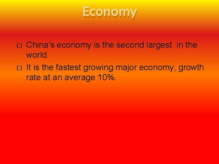 Economy � � China’s economy is the second largest in the world. It is