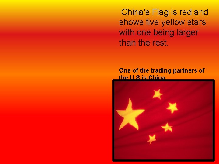 China’s Flag is red and shows five yellow stars with one being larger than