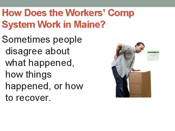 How Does the Workers’ Comp System Work in Maine? Sometimes people disagree about what