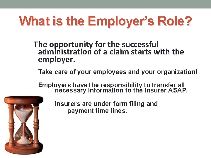What is the Employer’s Role? The opportunity for the successful administration of a claim