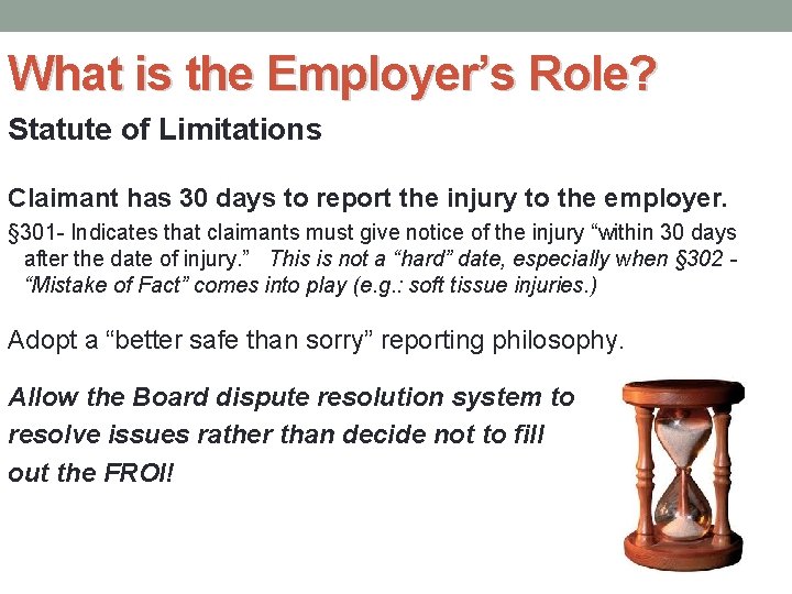 What is the Employer’s Role? Statute of Limitations Claimant has 30 days to report