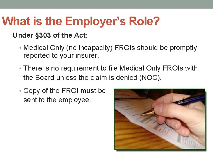 What is the Employer’s Role? Under § 303 of the Act: • Medical Only