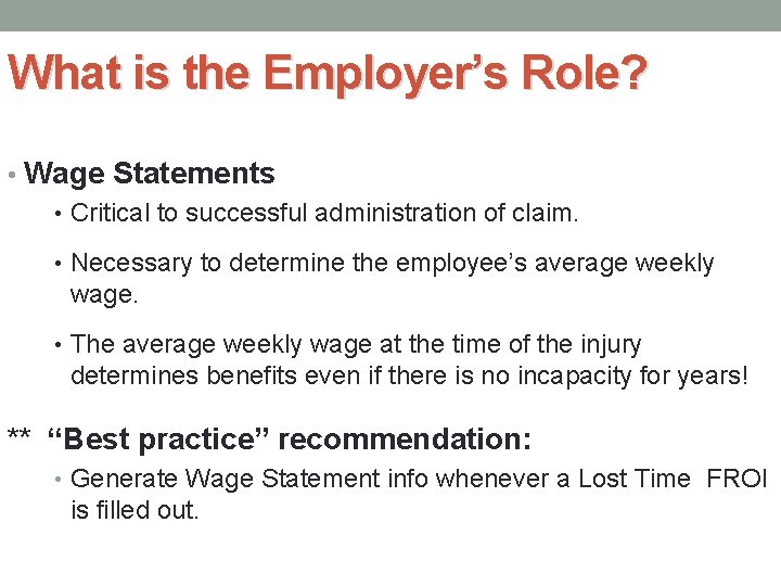 What is the Employer’s Role? • Wage Statements • Critical to successful administration of