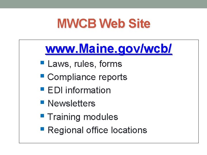 MWCB Web Site www. Maine. gov/wcb/ § Laws, rules, forms § Compliance reports §