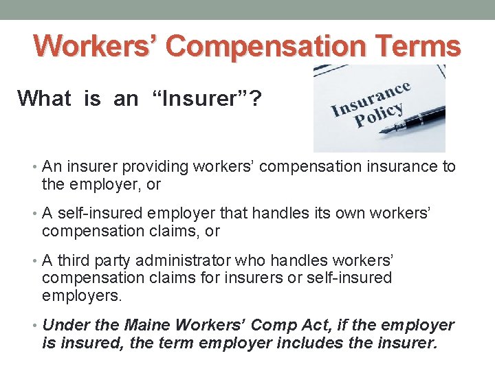 Workers’ Compensation Terms What is an “Insurer”? • An insurer providing workers’ compensation insurance