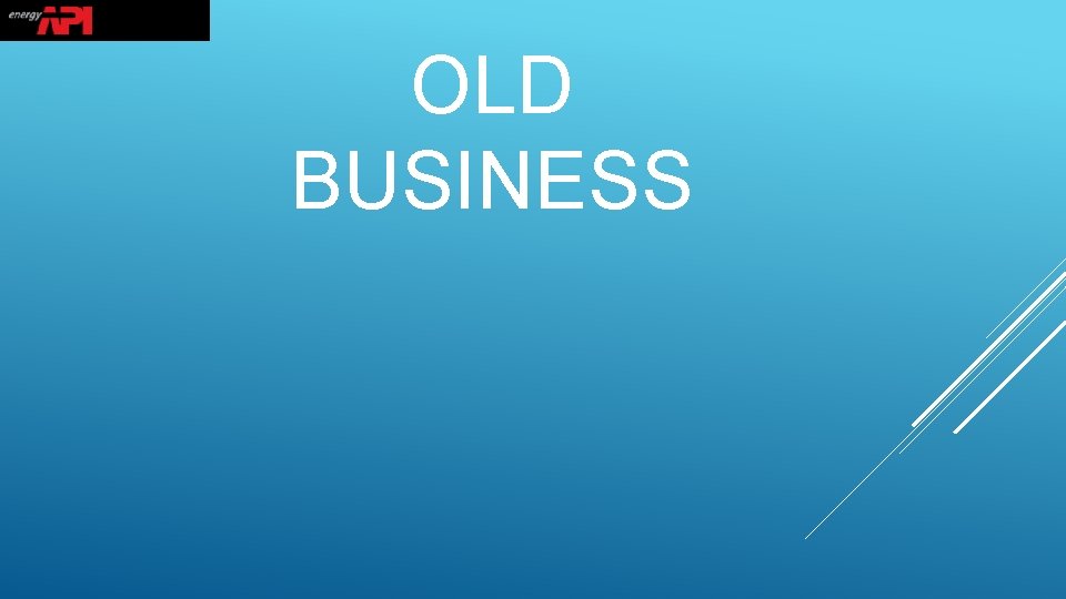 OLD BUSINESS 