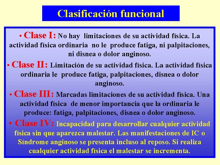 Clasificación funcional • Clase I: No hay limitaciones de su actividad física. La actividad