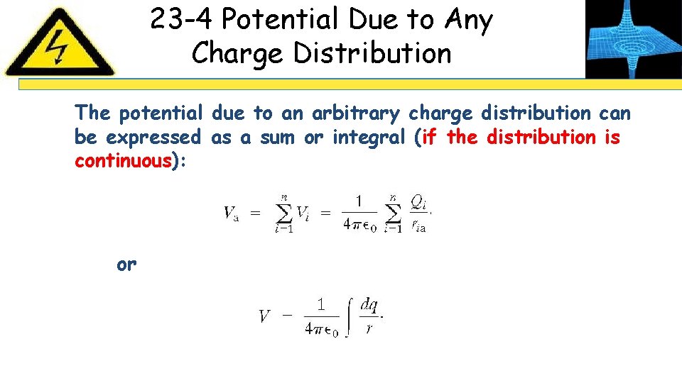 23 -4 Potential Due to Any Charge Distribution The potential due to an arbitrary