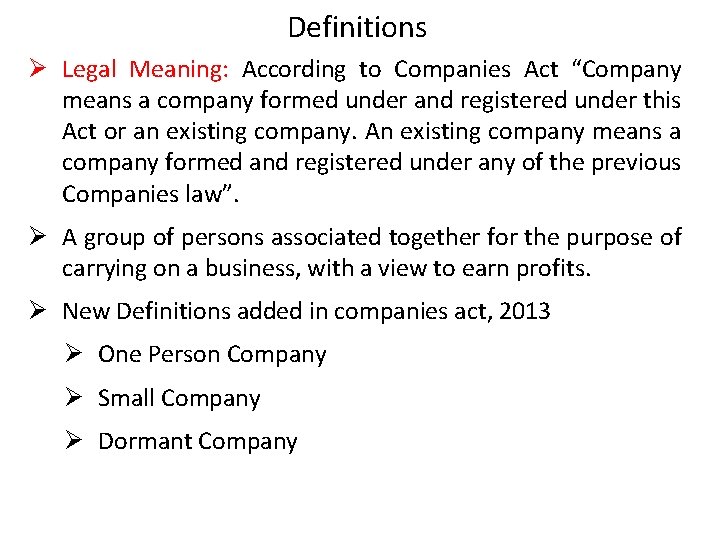 Definitions Ø Legal Meaning: According to Companies Act “Company means a company formed under