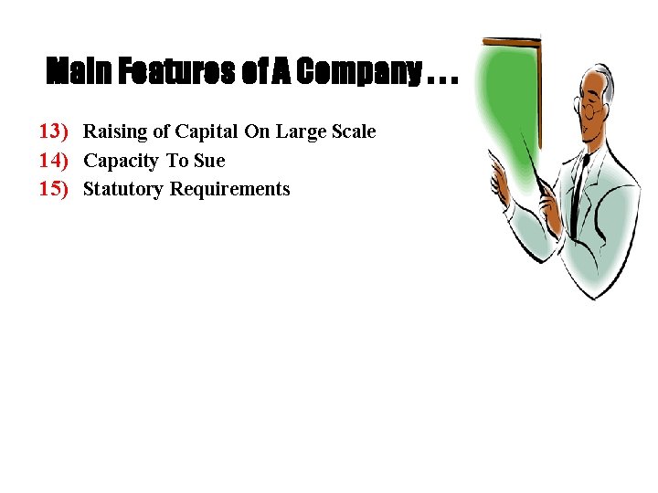 Main Features of A Company. . . 13) Raising of Capital On Large Scale