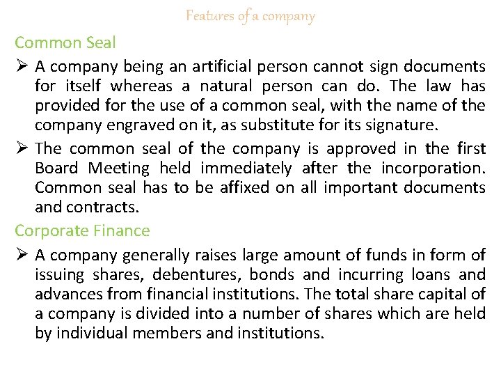 Features of a company Common Seal Ø A company being an artificial person cannot