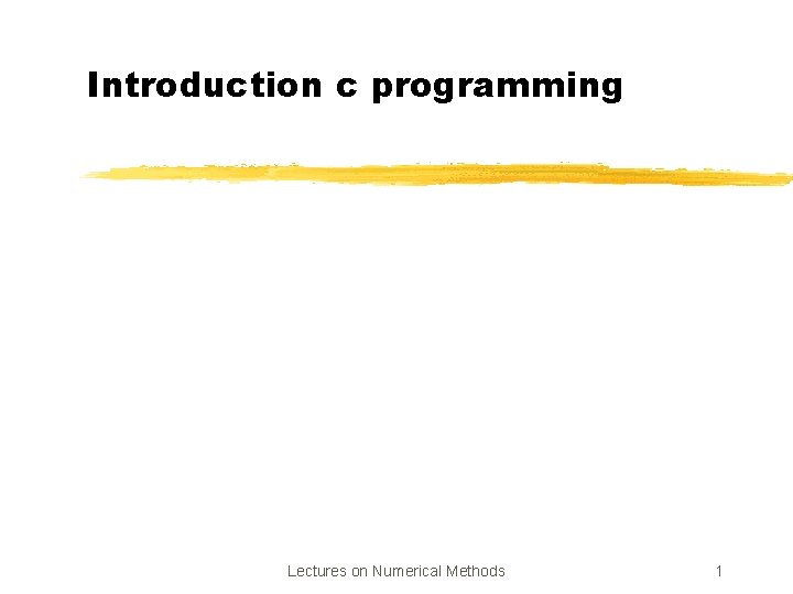 Introduction c programming Lectures on Numerical Methods 1 