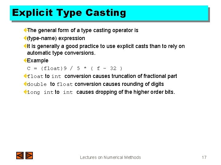 Explicit Type Casting çThe general form of a type casting operator is ç(type-name) expression