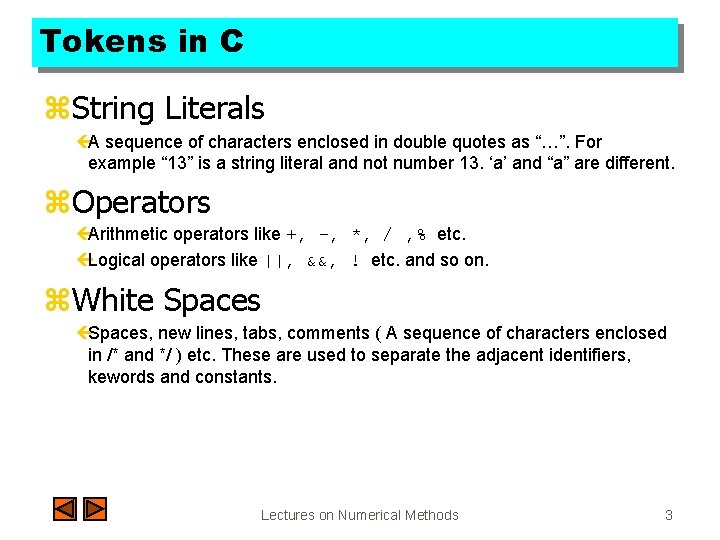 Tokens in C z. String Literals çA sequence of characters enclosed in double quotes