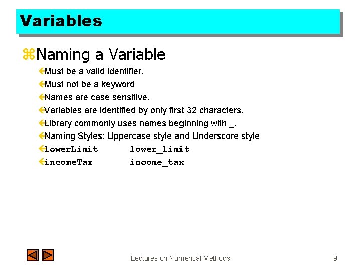 Variables z. Naming a Variable çMust be a valid identifier. çMust not be a