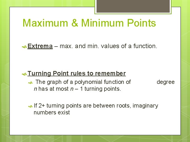 Maximum & Minimum Points Extrema – max. and min. values of a function. Turning
