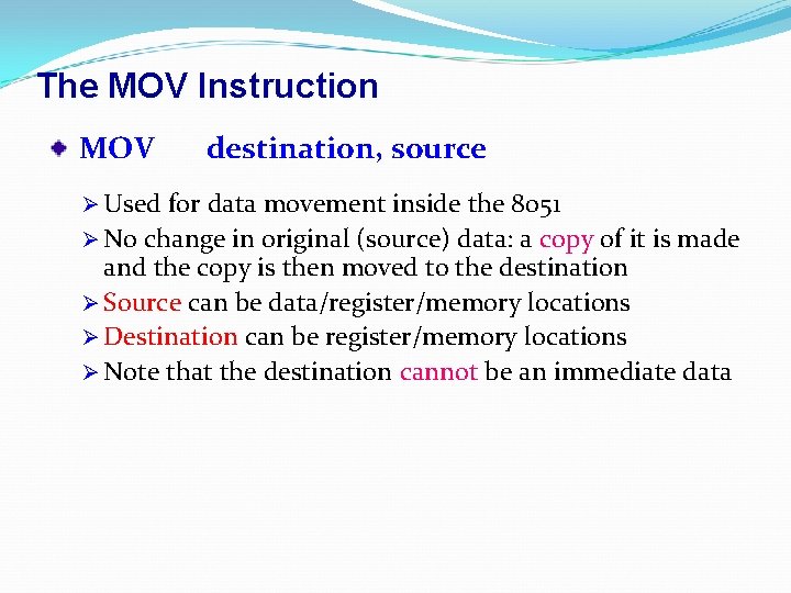 The MOV Instruction MOV Ø Used destination, source for data movement inside the 8051