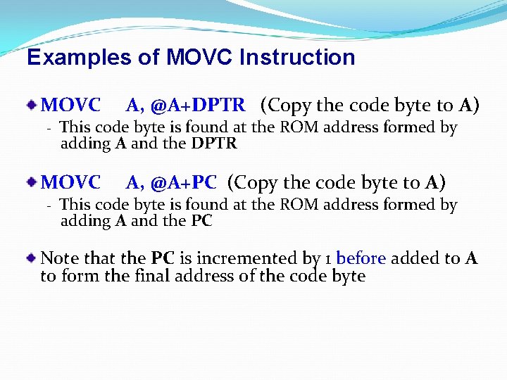 Examples of MOVC Instruction MOVC - This code byte is found at the ROM