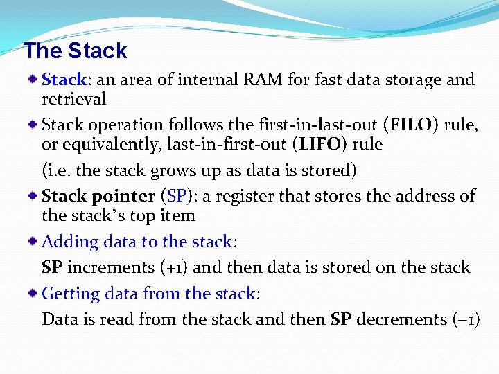 The Stack: an area of internal RAM for fast data storage and retrieval Stack