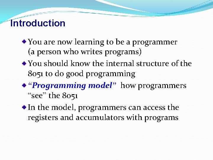 Introduction You are now learning to be a programmer (a person who writes programs)