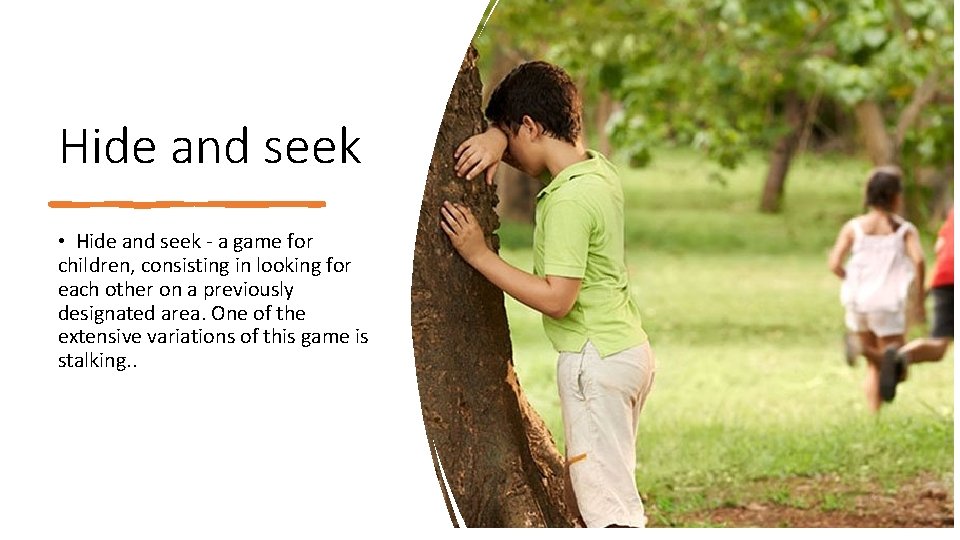 Hide and seek • Hide and seek - a game for children, consisting in