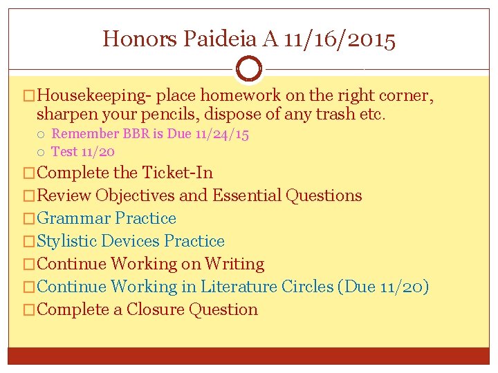 Honors Paideia A 11/16/2015 �Housekeeping- place homework on the right corner, sharpen your pencils,