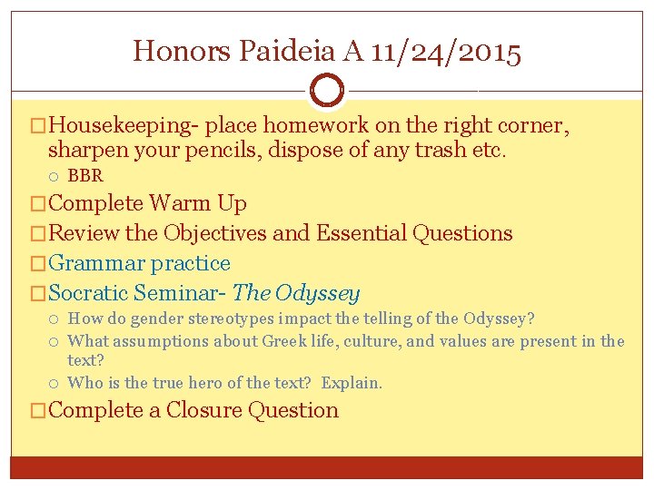 Honors Paideia A 11/24/2015 �Housekeeping- place homework on the right corner, sharpen your pencils,