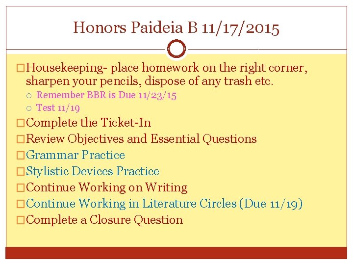 Honors Paideia B 11/17/2015 �Housekeeping- place homework on the right corner, sharpen your pencils,