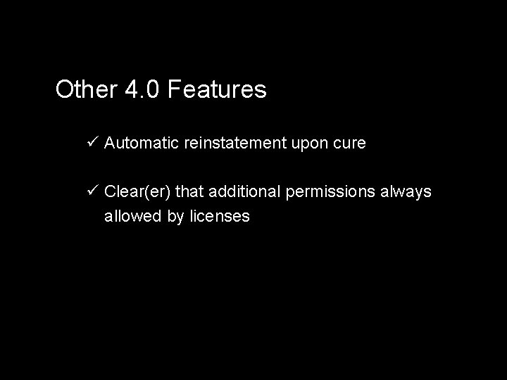Other 4. 0 Features ü Automatic reinstatement upon cure ü Clear(er) that additional permissions