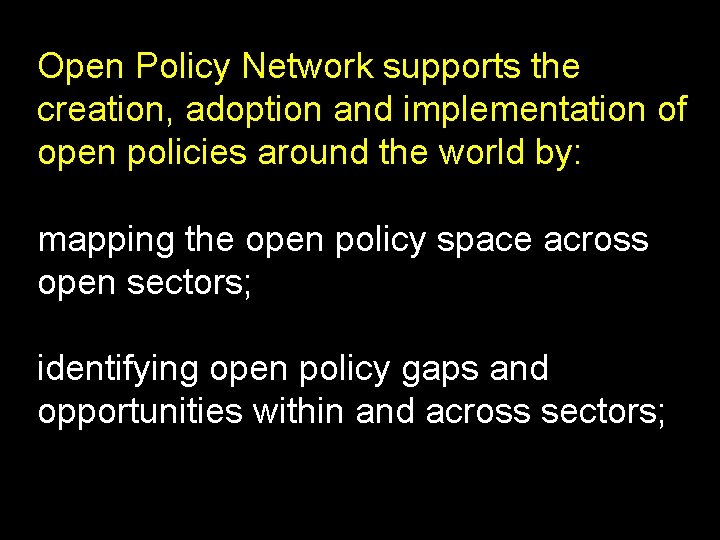 Open Policy Network supports the creation, adoption and implementation of open policies around the