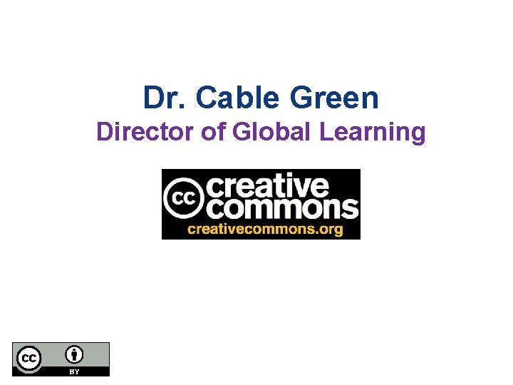 Dr. Cable Green Director of Global Learning 