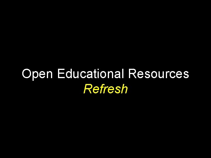 Open Educational Resources Refresh 