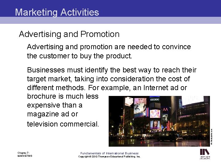 Marketing Activities Advertising and Promotion Advertising and promotion are needed to convince the customer