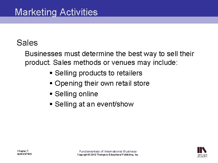 Marketing Activities Sales Businesses must determine the best way to sell their product. Sales