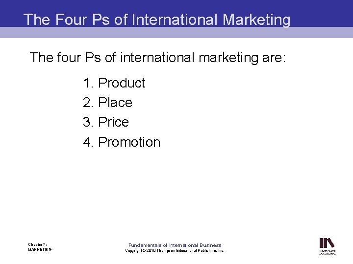 The Four Ps of International Marketing The four Ps of international marketing are: 1.