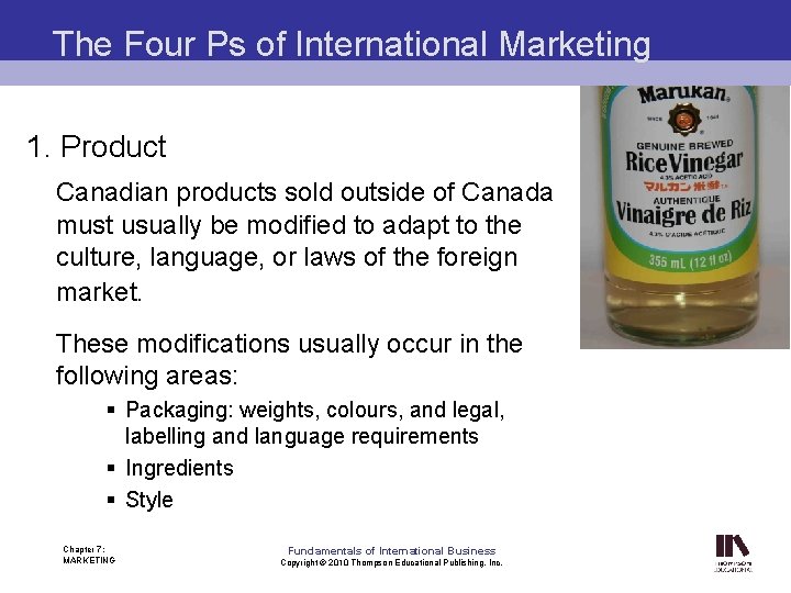 The Four Ps of International Marketing 1. Product Canadian products sold outside of Canada