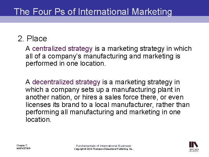 The Four Ps of International Marketing 2. Place A centralized strategy is a marketing