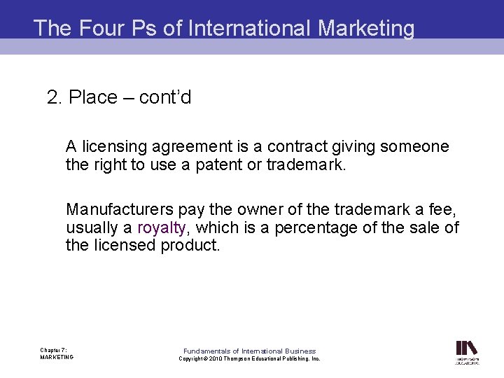 The Four Ps of International Marketing 2. Place – cont’d A licensing agreement is