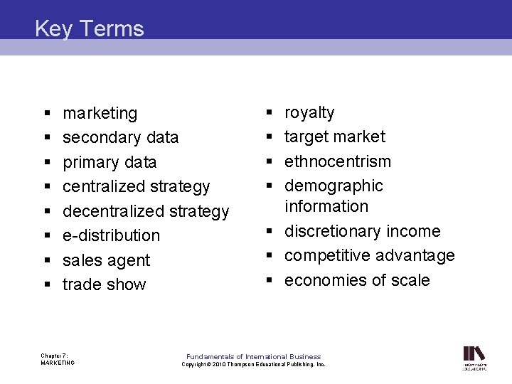 Key Terms § § § § marketing secondary data primary data centralized strategy decentralized