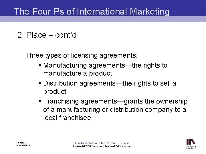 The Four Ps of International Marketing 2. Place – cont’d Three types of licensing