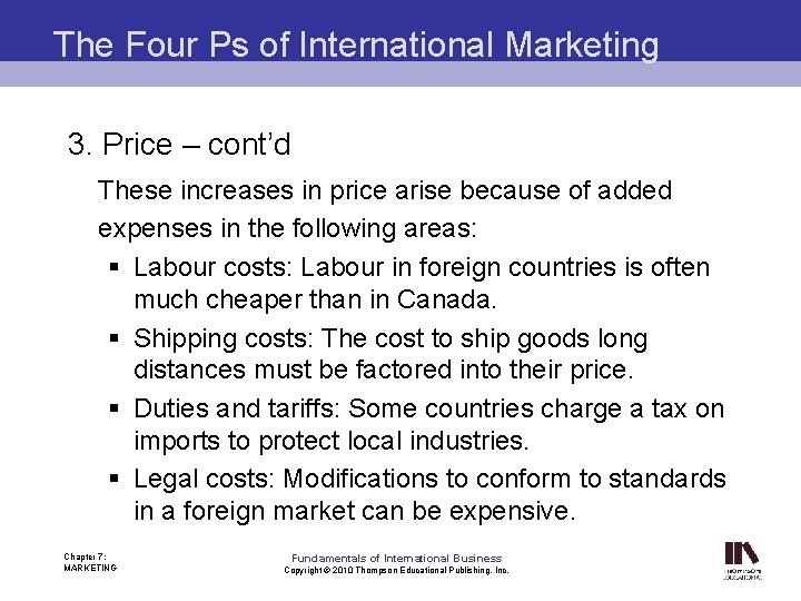 The Four Ps of International Marketing 3. Price – cont’d These increases in price