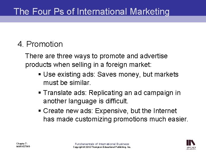 The Four Ps of International Marketing 4. Promotion There are three ways to promote