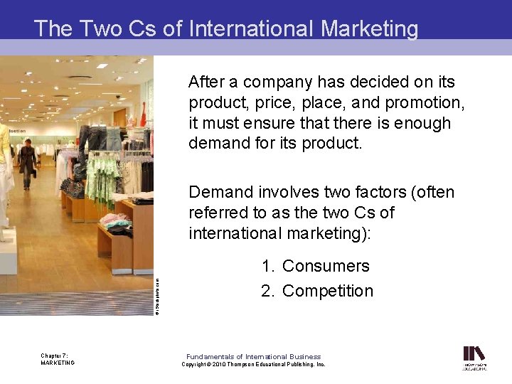 The Two Cs of International Marketing After a company has decided on its product,