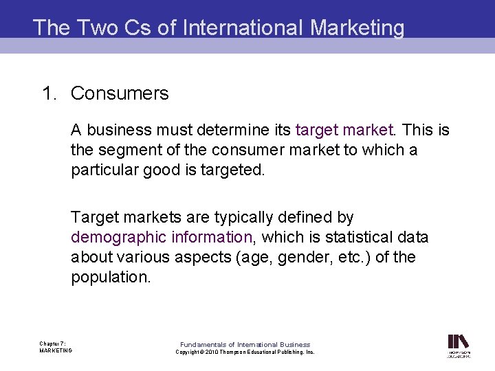 The Two Cs of International Marketing 1. Consumers A business must determine its target