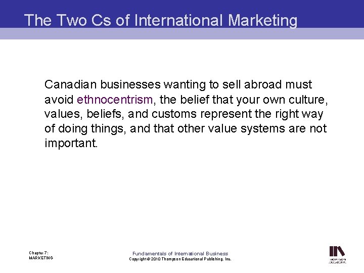 The Two Cs of International Marketing Canadian businesses wanting to sell abroad must avoid