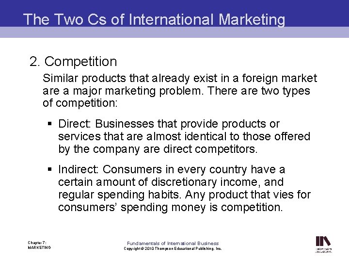 The Two Cs of International Marketing 2. Competition Similar products that already exist in